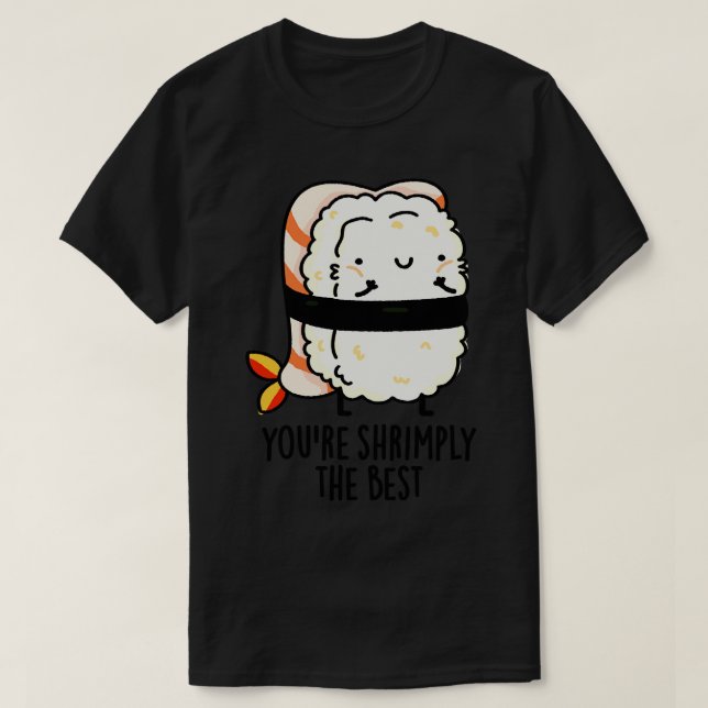 Youre ly The Best Cute Sushi Pun T-Shirt (Design Front)
