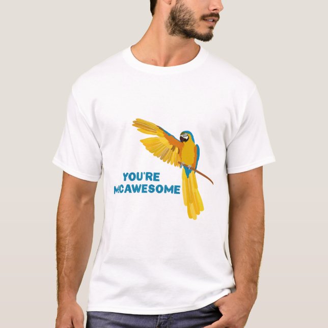 You're Macawesome T-Shirt (Front)