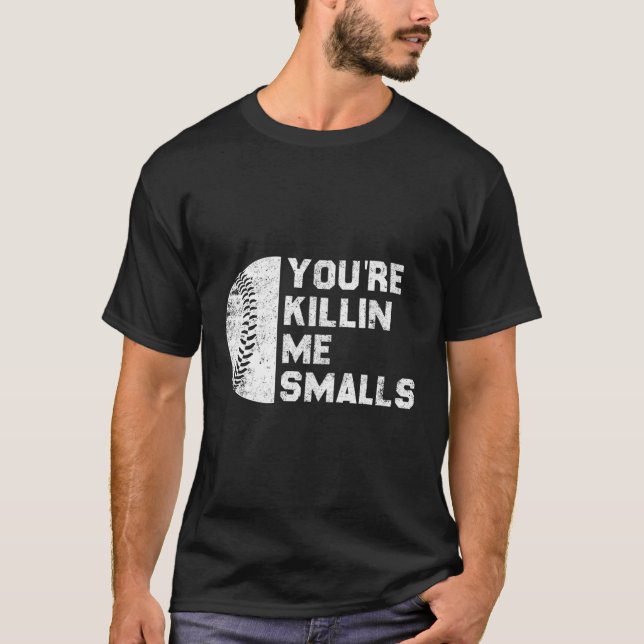 You'Re Me Smalls Baseball Game Day Funny T-Shirt (Front)