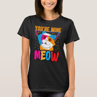 You're Mine Meow Shirt ,Your Cat Own You Cats