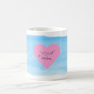"You're Mine" The Smallest Part Coffee Mug