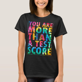 You're More Than Test Score Motivational Testing D T-Shirt