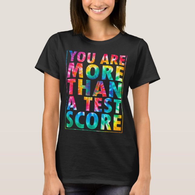 You're More Than Test Score Motivational Testing D T-Shirt (Front)