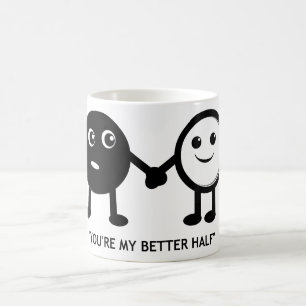You're My Better Half Coffee Mug