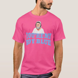 Youre my boy blue 1 T-Shirt