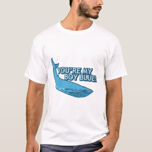 You're My Boy Blue! movie+gifts T-Shirt