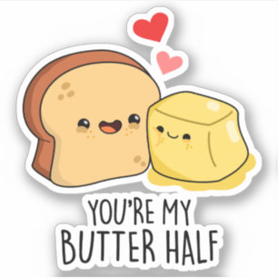 You're My Butter Half Funny Butter Toast Pun