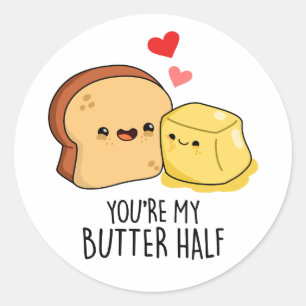 You're My Butter Half Funny Butter Toast Pun  Classic Round Sticker
