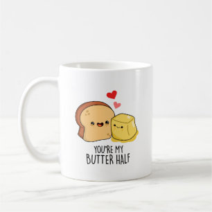 You're My Butter Half Funny Butter Toast Pun  Coffee Mug