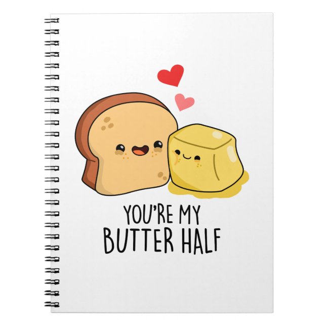 You're My Butter Half Funny Butter Toast Pun  Notebook (Front)