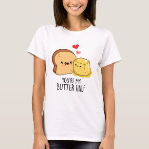 You're My Butter Half Funny Butter Toast Pun  T-Shirt