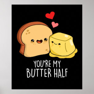 You're My Butter Half Funny Toast Pun Dark BG Poster