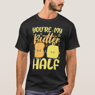 You're My Butter Half Valentine's Day T-Shirt