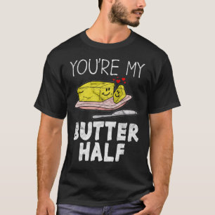 You're My Butter Half Valentines T-Shirt