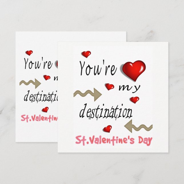 You're my Destination  Card Invitation Valentines  (Front/Back)