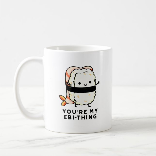 You're My Ebi-Thing Funny Sushi Pun Coffee Mug (Left)