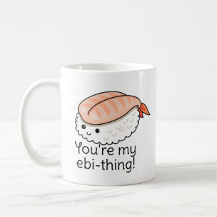 You're my ebi-thing sushi pun coffee mug