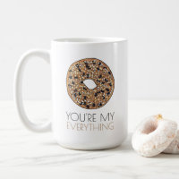 You're My Everything Bagel Breakfast Food Love