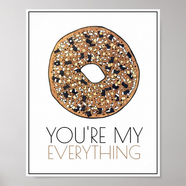 You're My Everything Bagel Breakfast Kitchen Art Poster (Front)