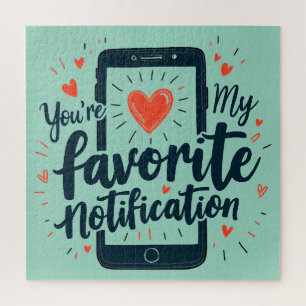You're My Favorite Notification Digital Affection Jigsaw Puzzle