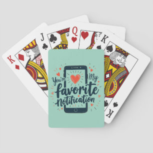 You're My Favorite Notification Digital Affection Playing Cards
