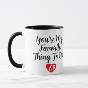 You're My Favorite Thing To Do Funny Naughty Vday  Mug