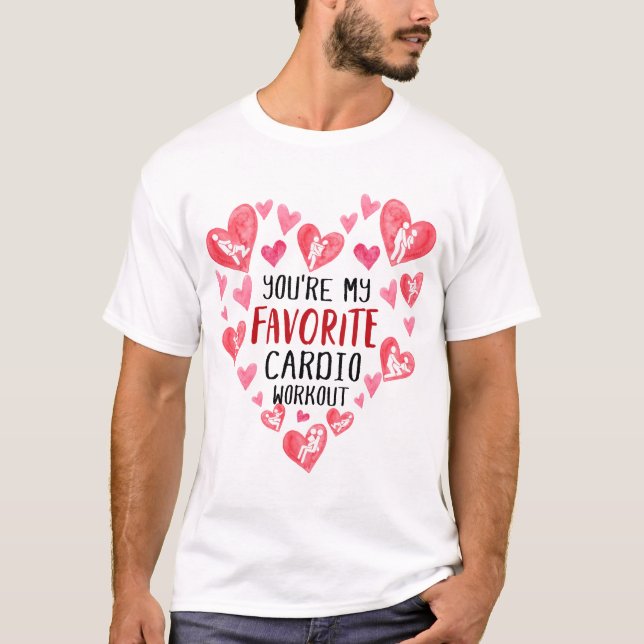 Youre My Favourite Cardio Workout Naughty Valentin T-Shirt (Front)