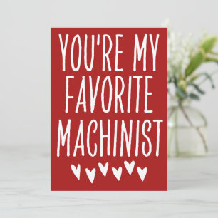 You're My Favourite Machinist Funny Valentine's Da Holiday Card