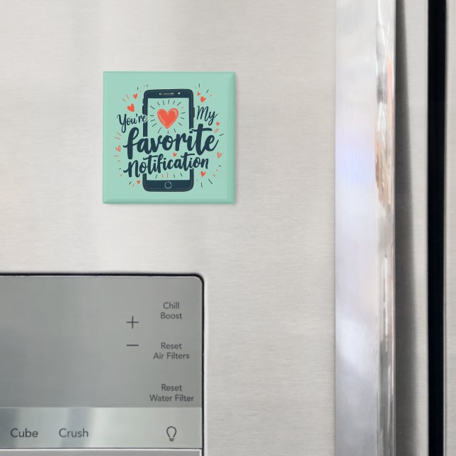 You're My Favourite Notification Digital Affection Magnet (In Situ (Fridge))
