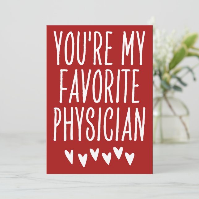 You're My Favourite Physician Funny Valentine's Da Holiday Card (Standing Front)