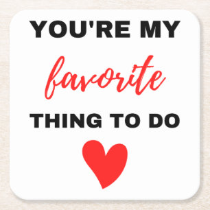 You're My Favourite Thing To Do Black Square Paper Coaster