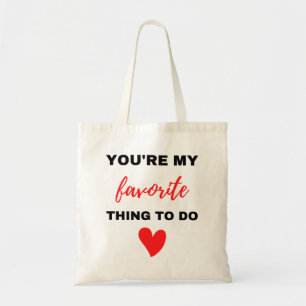 You're My Favourite Thing To Do Black  Tote Bag