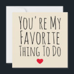 You're My Favourite Thing To Do Funny Naughty Vday Holiday Card<br><div class="desc">You're My Favourite Thing To Do - Funny Valentine's Day. Let her know just how special he is with this Valentine's Day card. Trendy typography and a sweet little heart on the front. 1 - You can easily change or delete the front and back text and modify it as you...</div>