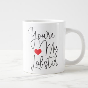 You're My Lobster Funny Quote with Black Text Large Coffee Mug
