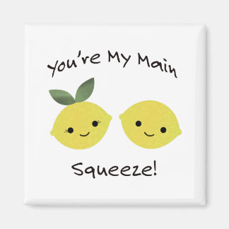 You're My Main Squeeze Lemons Magnet