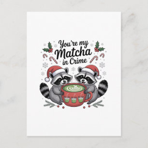 You're My Matcha in Crime Racoon Lovers Holiday Postcard