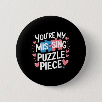 You're My Missing Puzzle Piece Valentine Matching  6 Cm Round Badge