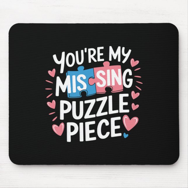 You're My Missing Puzzle Piece Valentine Matching  Mouse Mat (Front)