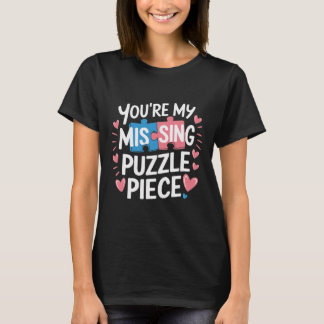 You're My Missing Puzzle Piece Valentine Matching  T-Shirt