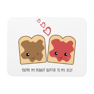 You're my Peanut Butter to my Jelly Kawaii Cute Magnet