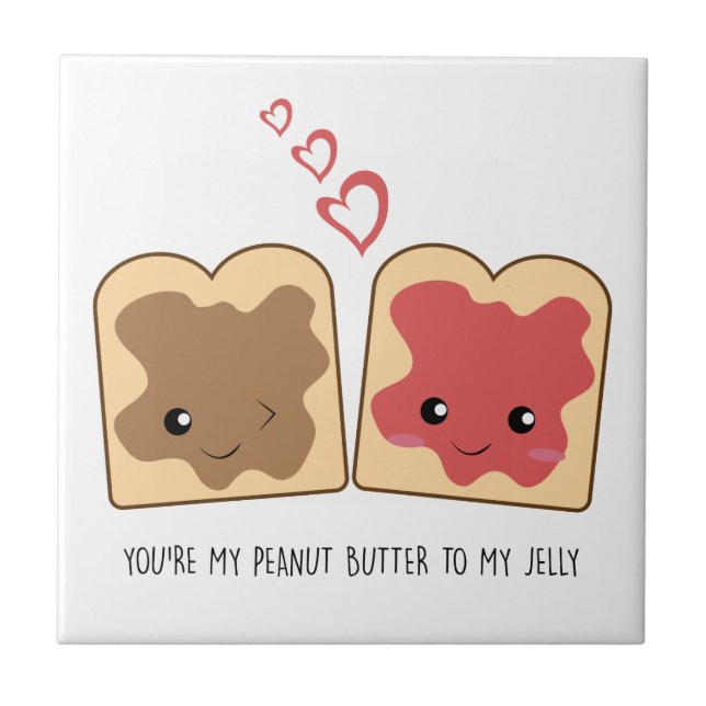 You're my Peanut Butter to my Jelly Kawaii Cute Tile (Front)
