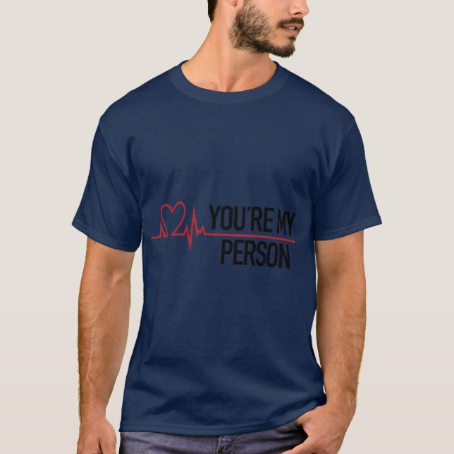 Youre my person girl funny friend gift T-Shirt (Front)
