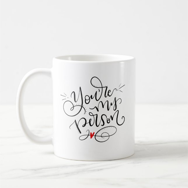 You're My Person, hand lettered Coffee Mug (Left)