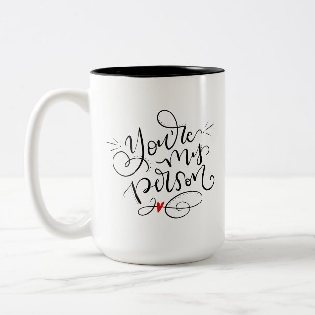 You're My Person, hand lettered Two-Tone Coffee Mug (Left)