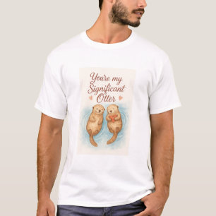 You're My Significant Otter T-Shirt