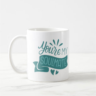 you're my soulmate coffee mug