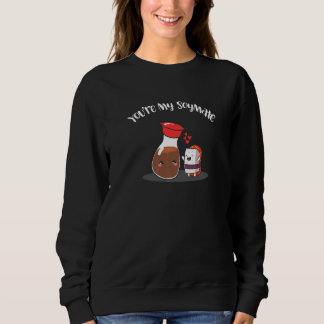 You're My Soymate  Soy Sauce Sushi Humour Pun Sweatshirt