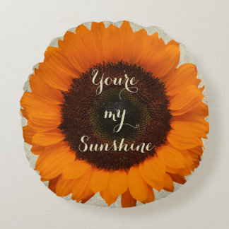 You're My Sunshine Orange Sunflower Burlap Rustic Round Cushion