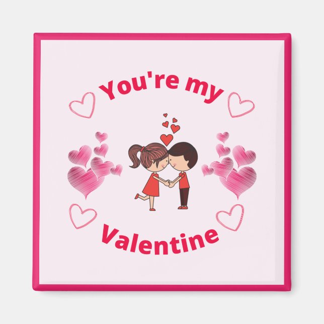 You're my Valentine  Magnet (Front)