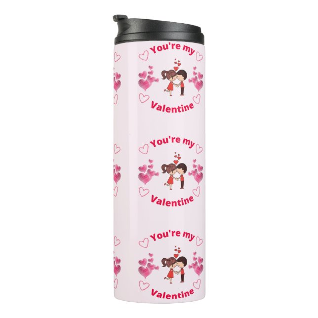 You're my Valentine  Thermal Tumbler (Rotated Right)